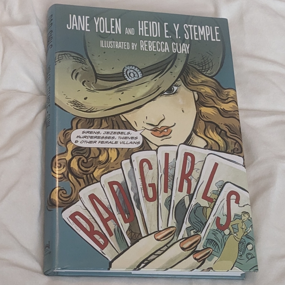 💥 Bad Girls Jane Yolen and Heidi E Y Stemple Illustrated by Rebecca Guay